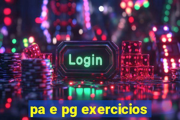 pa e pg exercicios